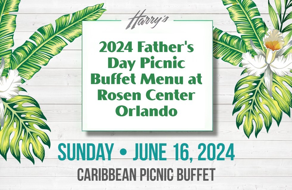 2024 Father's Day Buffet Menu at the Rosen Center